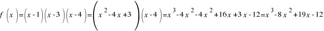 f(x) = (x - 1) (x- 3) (x-4) = (x^2 -4x +3) (x-4) = x^3 - 4 x^2 - 4x^2 + 16 x + 3 x -12 = x^3 -8 x^2 + 19 x -12