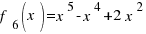 f_6(x) = x^5 - x^4  + 2x^2