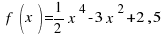 ~f(x)= 1 / 2 x^4 - 3 x^2 + 2,5