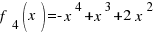 f_4(x) = - x^4 + x^3 + 2 x^2