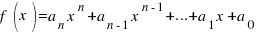 f(x) = a_n x^n + a_{n-1} x^{n-1} + ... + a_1 x + a_0