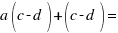 a(c-d) + (c-d) =