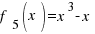 f_5(x) = x^3 -   x