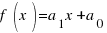 f(x)= a_1  x + a_0