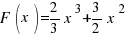 F(x) = 2 / 3 x^3 + 3 /2 x^2