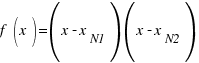 f(x) = ( x - x_{N1} ) ( x- x_{N2} )